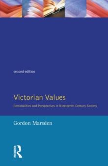 Victorian Values : Personalities and Perspectives in Nineteenth Century Society