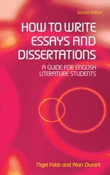 How to Write Essays and Dissertations : A Guide for English Literature Students