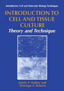 Introduction to Cell and Tissue Culture : Theory and Technique