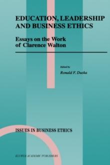 Education, Leadership and Business Ethics : Essays on the Work of Clarence Walton