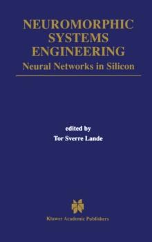 Neuromorphic Systems Engineering : Neural Networks in Silicon