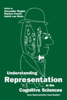 Understanding Representation in the Cognitive Sciences : Does Representation Need Reality?