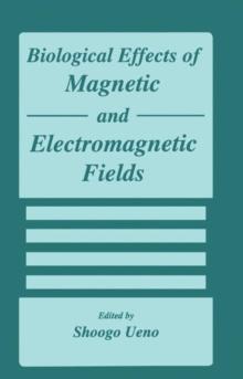 Biological Effects of Magnetic and Electromagnetic Fields