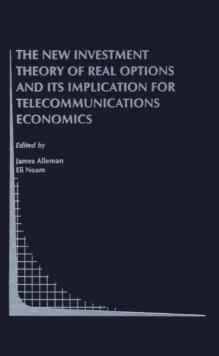 The New Investment Theory of Real Options and its Implication for Telecommunications Economics