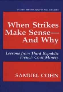 When Strikes Make Sense-And Why : Lessons from Third Republic French Coal Miners