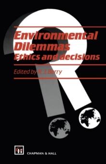 Environmental Dilemmas : Ethics and decisions