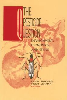 The Pesticide Question : Environment, Economics and Ethics