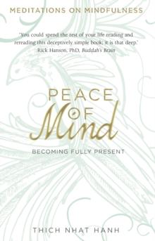 Peace of Mind : learn mindfulness from its original master