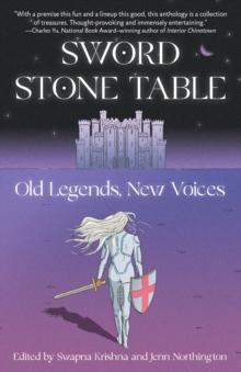 Sword Stone Table : Old Legends, New Voices