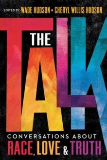 The Talk : Conversations about Race, Love and Truth