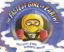 The Fastest Girl on Earth! : Meet Kitty O'Neil, Daredevil Driver!