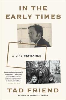 In the Early Times : A Life Reframed