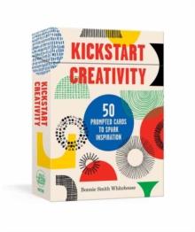 Kickstart Creativity : 50 Prompted Cards to Spark Inspiration