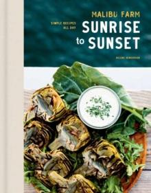 Malibu Farm Sunrise to Sunset : Simple Recipes All Day: A Cookbook