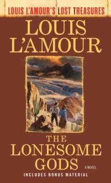 The Lonesome Gods (Louis L'Amour's Lost Treasures) : A Novel