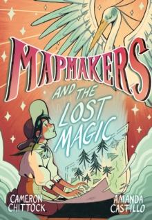 Mapmakers and the Lost Magic : A Graphic Novel