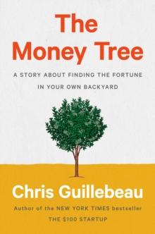 The Money Tree : A Story About Finding the Fortune in Your Own Backyard