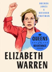 Queens Of The Resistance: Elizabeth Warren : A Biography