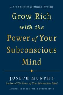 Grow Rich with the Power of Your Subconscious Mind