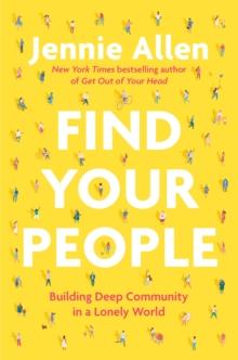 Find Your People : Building Deep Community in a Lonely World