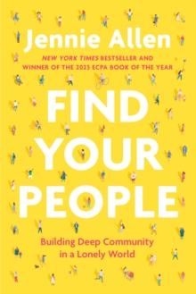 Find Your People : Building Deep Community in a Lonely World