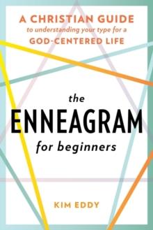 The Enneagram for Beginners : A Christian Guide to Finding Your Type for a God-Centered Life