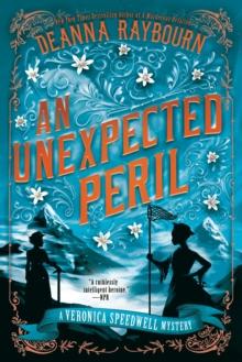 An Unexpected Peril : A Veronica Speedwell Mystery #6