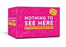 Nothing to See Here : A Storytelling Card Game for Adults