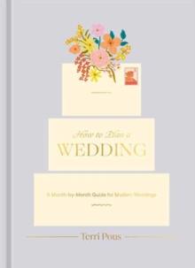 How to Plan a Wedding : A Month-by-Month Guide for Modern Weddings