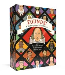 Zounds! : A Shakespearean Card Game for Rhymesters, Rulers, and Star-Crossed Language Lovers