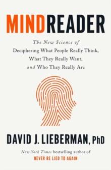 Mindreader : The New Science of Deciphering What People Really Think, What They Really Want, and Who They Really Are