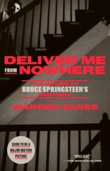 Deliver Me from Nowhere : The Making of Bruce Springsteen's Nebraska