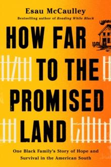 How Far to the Promised Land : One Black Family's Story of Hope and Survival in the American South