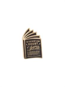 When in Doubt, Go to the Library Enamel Pin