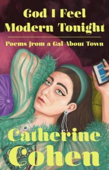 God I Feel Modern Tonight : Poems from a Gal About Town