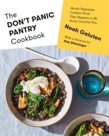 The Don't Panic Pantry Cookbook : Mostly Vegetarian Comfort Food That Happens to Be Pretty Good for You