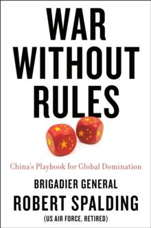 War Without Rules : China's Playbook for Global Domination