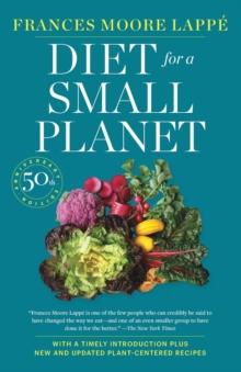 Diet for a Small Planet : The Book That Started a Revolution in the Way Americans Eat