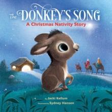 The Donkey's Song : A Christmas Nativity Story