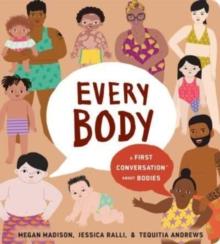 Every Body: A First Conversation About Bodies