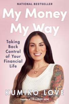 My Money My Way : Taking Back Control of Your Financial Life