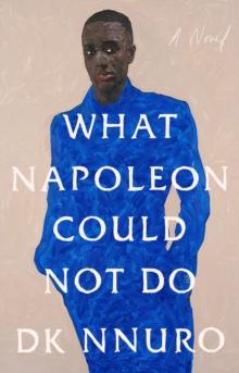 What Napoleon Could Not Do : A Novel