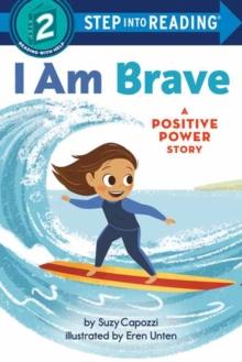 I Am Brave : A Positive Power Story