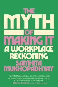 The Myth of Making It : A Workplace Reckoning