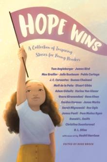 Hope Wins : A Collection of Inspiring Stories for Young Readers