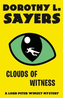 Clouds of Witness : A Lord Peter Wimsey Mystery