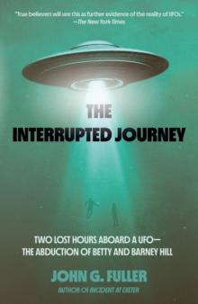 The Interrupted Journey : Two Lost Hours Aboard a UFO: The Abduction of Betty and Barney Hill