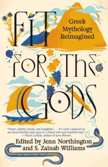 Fit for the Gods : Greek Mythology Reimagined