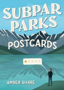 Subpar Parks Postcards : Celebrating America's Most Extraordinary National Parks and Their Least Impressed Visitors