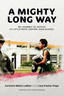 A Mighty Long Way (Adapted for Young Readers) : My Journey to Justice at Little Rock Central High School